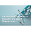 A comprehensive guide to capsules and capsule manufacturers